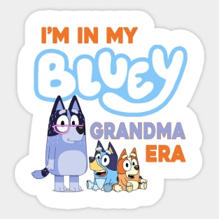 I'm in my bluey grandma era Sticker